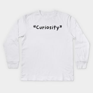 Curiosity Single Word Design Kids Long Sleeve T-Shirt